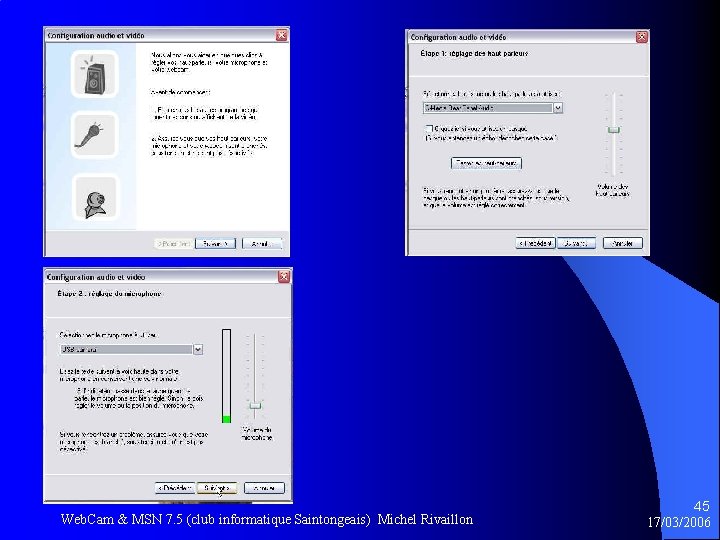 Web. Cam & MSN 7. 5 (club informatique Saintongeais) Michel Rivaillon 45 17/03/2006 