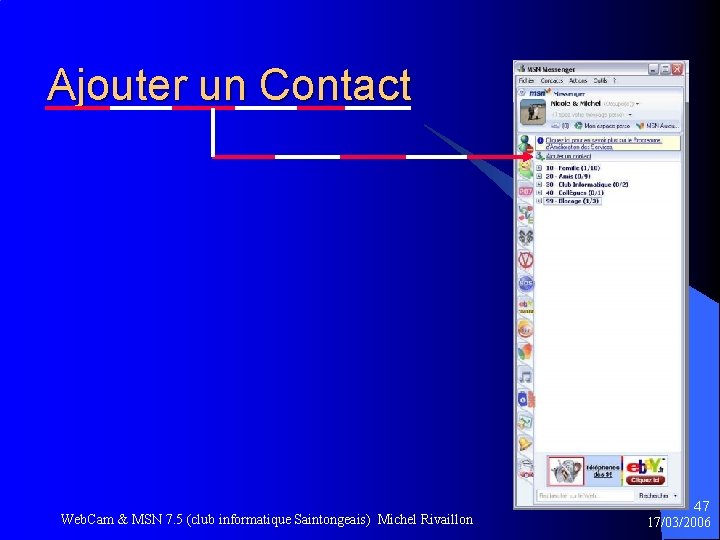 Ajouter un Contact Web. Cam & MSN 7. 5 (club informatique Saintongeais) Michel Rivaillon