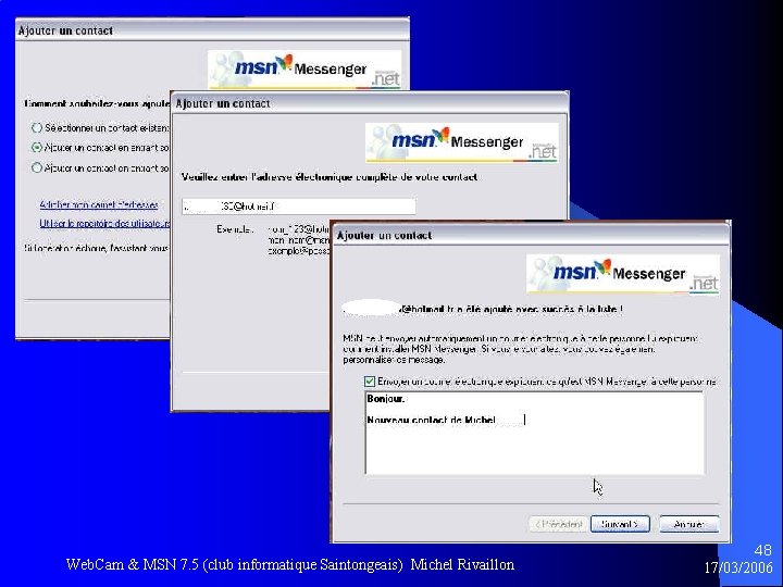 Web. Cam & MSN 7. 5 (club informatique Saintongeais) Michel Rivaillon 48 17/03/2006 