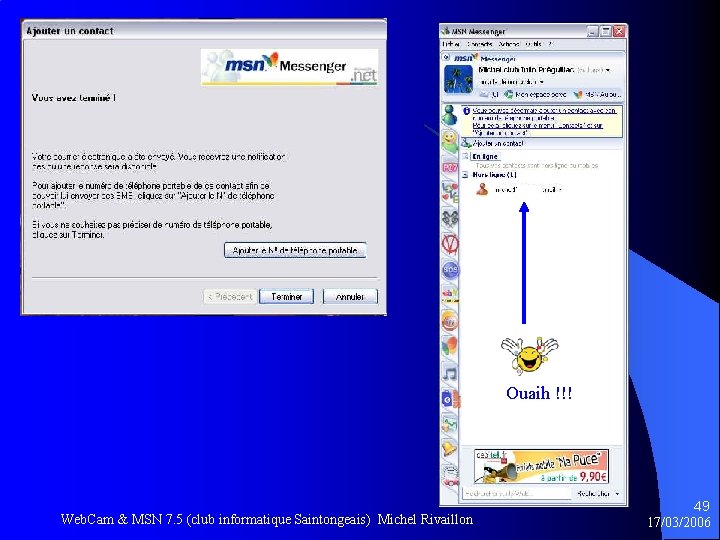 Ouaih !!! Web. Cam & MSN 7. 5 (club informatique Saintongeais) Michel Rivaillon 49