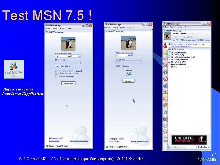 Test MSN 7. 5 ! Cliquer sur l’Icône Pour lancer l’application Web. Cam &