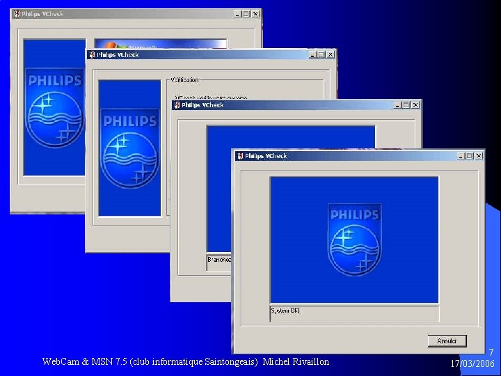 Web. Cam & MSN 7. 5 (club informatique Saintongeais) Michel Rivaillon 7 17/03/2006 