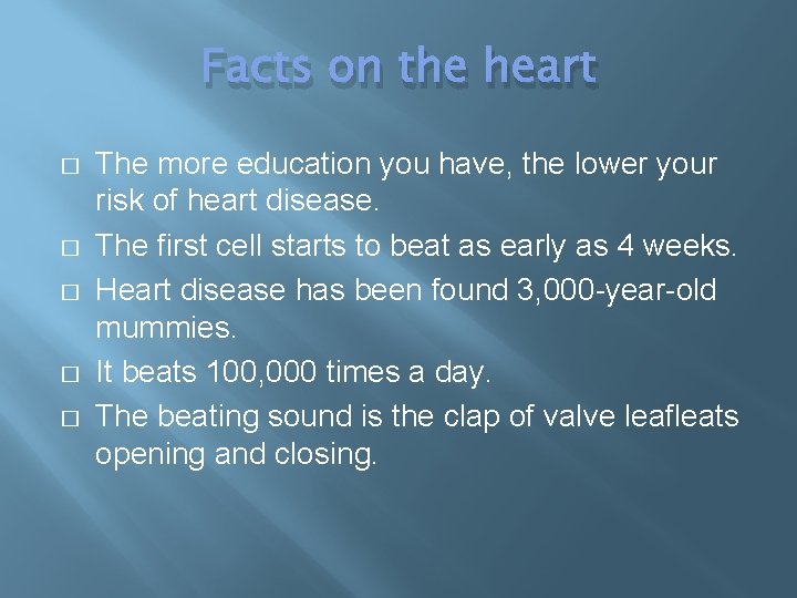 Facts on the heart � � � The more education you have, the lower