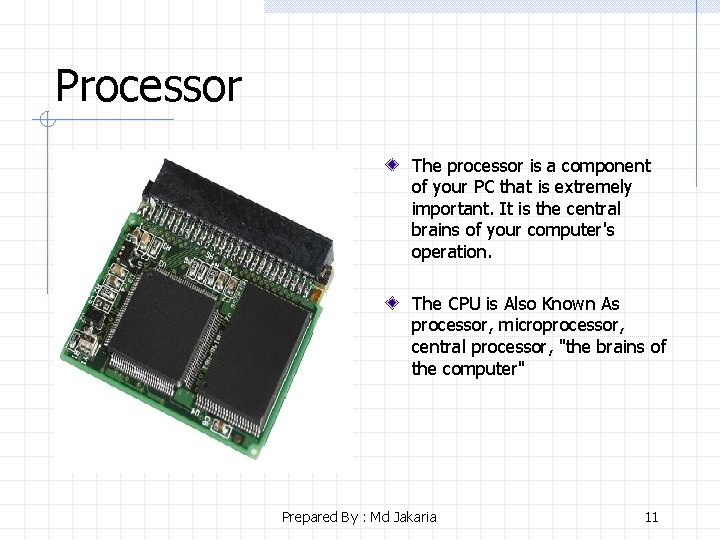 Processor The processor is a component of your PC that is extremely important. It