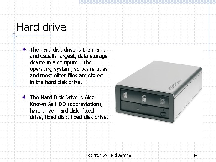 Hard drive The hard disk drive is the main, and usually largest, data storage