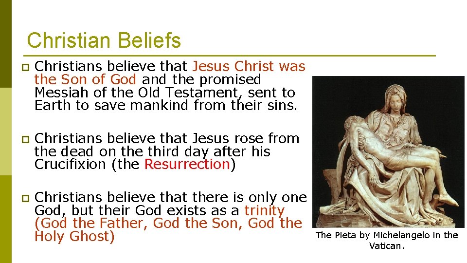 Christian Beliefs p Christians believe that Jesus Christ was the Son of God and