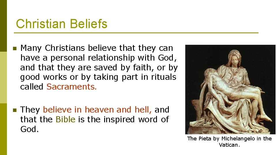 Christian Beliefs n Many Christians believe that they can have a personal relationship with