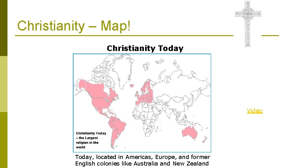 Christianity – Map! Christianity Today Video Today, located in Americas, Europe, and former English