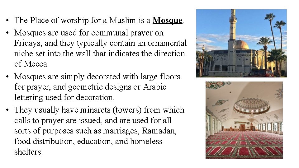  • The Place of worship for a Muslim is a Mosque. • Mosques