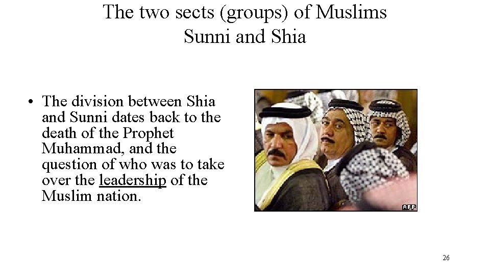 The two sects (groups) of Muslims Sunni and Shia • The division between Shia