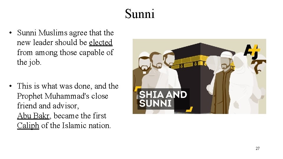 Sunni • Sunni Muslims agree that the new leader should be elected from among
