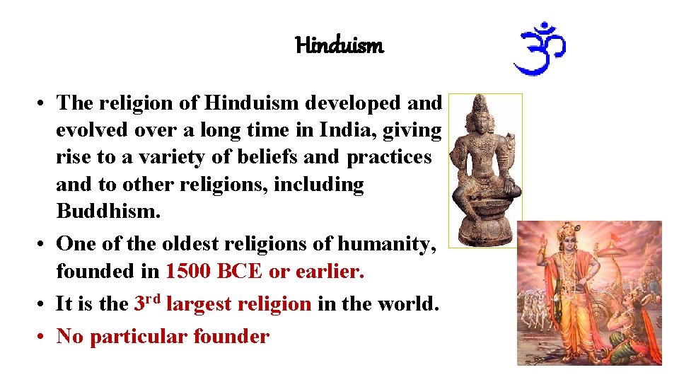 Hinduism • The religion of Hinduism developed and evolved over a long time in