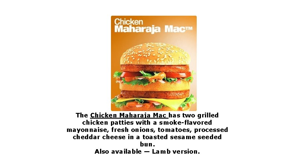 The Chicken Maharaja Mac has two grilled chicken patties with a smoke-flavored mayonnaise, fresh
