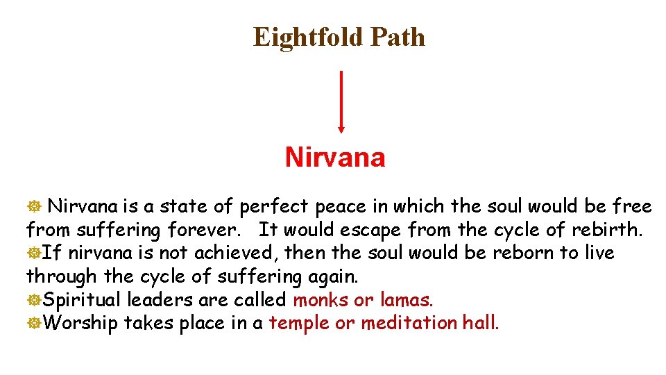 Eightfold Path Nirvana ] Nirvana is a state of perfect peace in which the