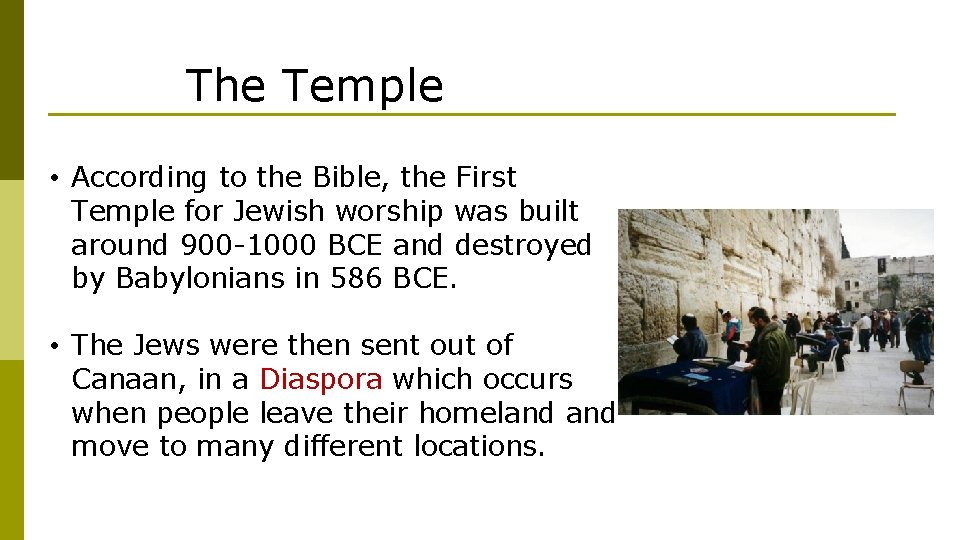 The Temple • According to the Bible, the First Temple for Jewish worship was