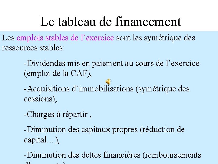 Le tableau de financement Les emplois stables de l’exercice sont les symétrique des ressources