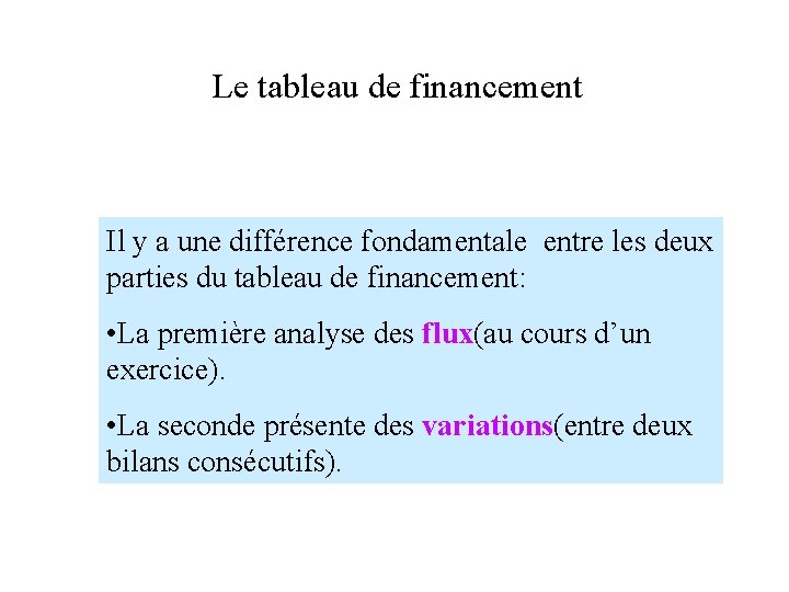 Le tableau de financement Il y a une différence fondamentale entre les deux parties