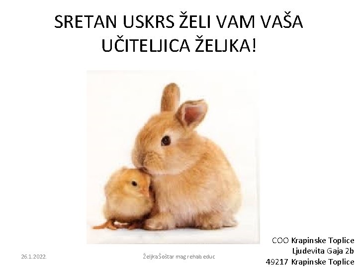 SRETAN USKRS ŽELI VAM VAŠA UČITELJICA ŽELJKA! 26. 1. 2022. Željka Šoštar mag. rehab.