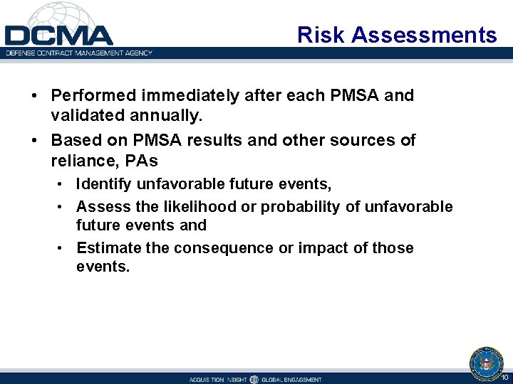 Risk Assessments • Performed immediately after each PMSA and validated annually. • Based on