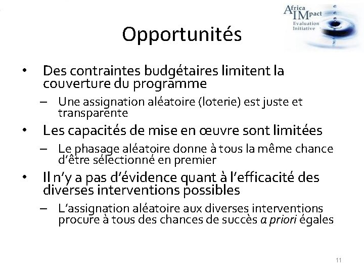 Opportunités • Des contraintes budgétaires limitent la couverture du programme – Une assignation aléatoire