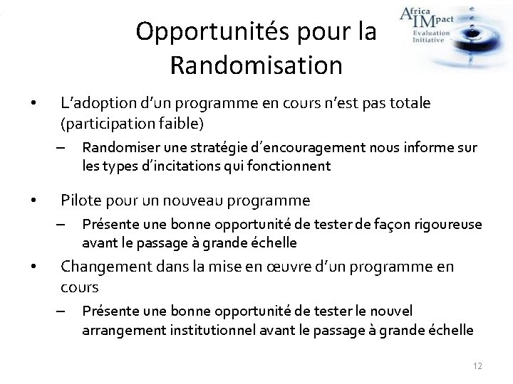 Opportunités pour la Randomisation • L’adoption d’un programme en cours n’est pas totale (participation
