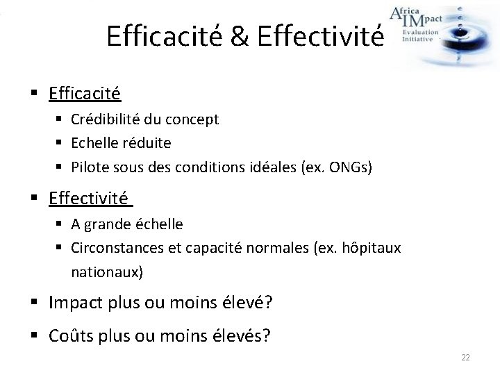 Efficacité & Effectivité § Efficacité § Crédibilité du concept § Echelle réduite § Pilote