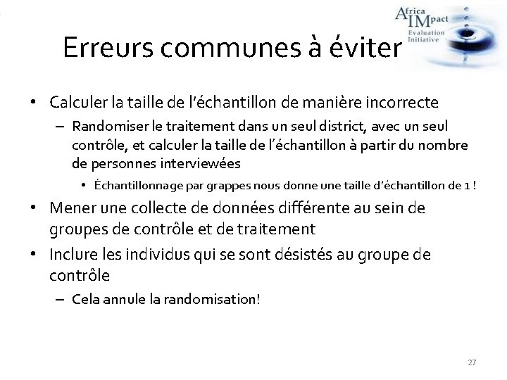 Erreurs communes à éviter • Calculer la taille de l’échantillon de manière incorrecte –