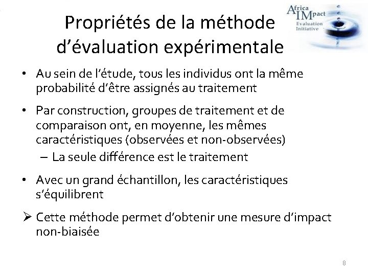 Propriétés de la méthode d’évaluation expérimentale • Au sein de l’étude, tous les individus