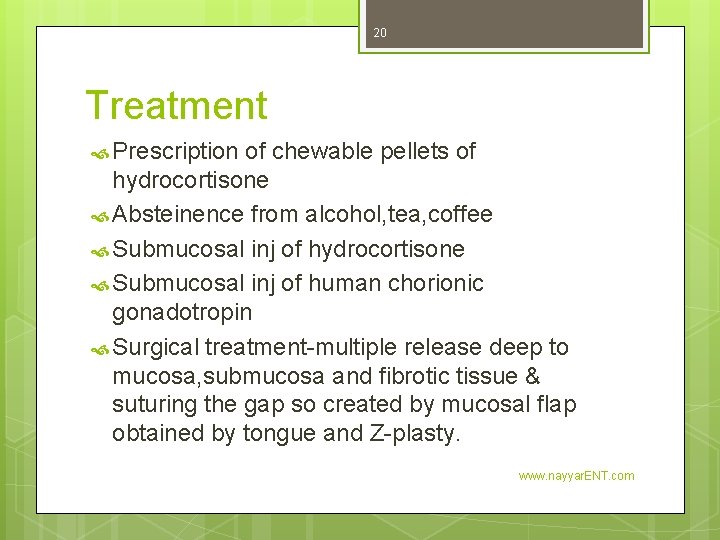 20 Treatment Prescription of chewable pellets of hydrocortisone Absteinence from alcohol, tea, coffee Submucosal