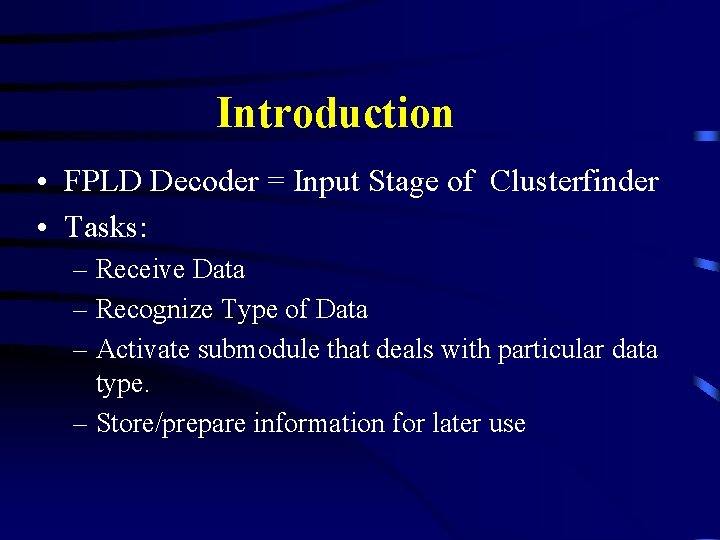Introduction • FPLD Decoder = Input Stage of Clusterfinder • Tasks: – Receive Data