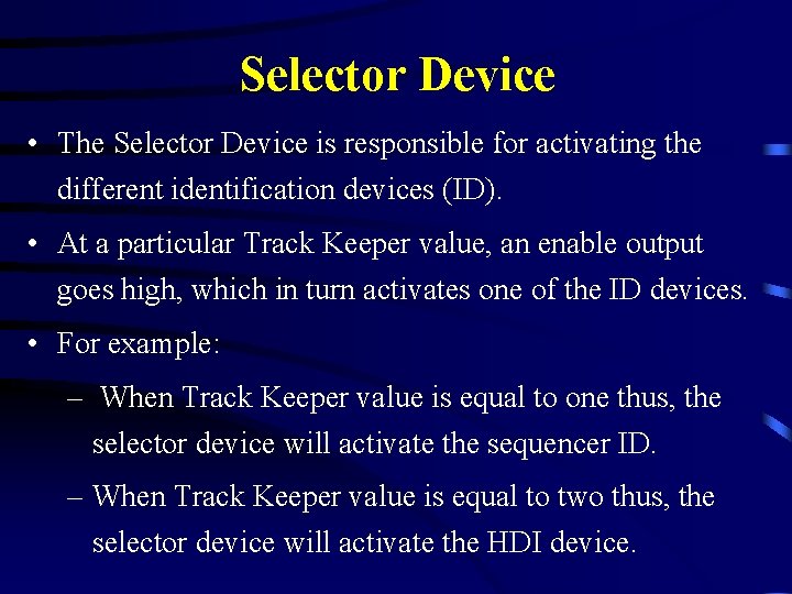 Selector Device • The Selector Device is responsible for activating the different identification devices