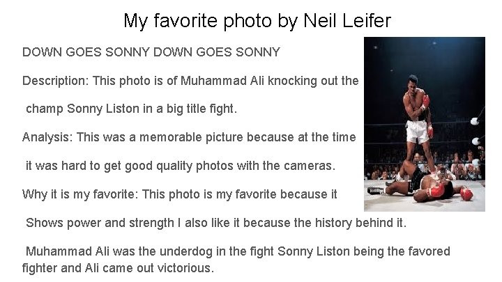 My favorite photo by Neil Leifer DOWN GOES SONNY Description: This photo is of