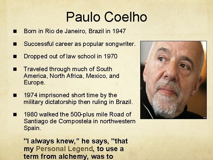 Paulo Coelho n Born in Rio de Janeiro, Brazil in 1947 n Successful career