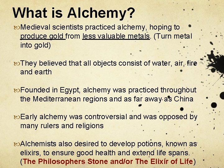 What is Alchemy? Medieval scientists practiced alchemy, hoping to produce gold from less valuable