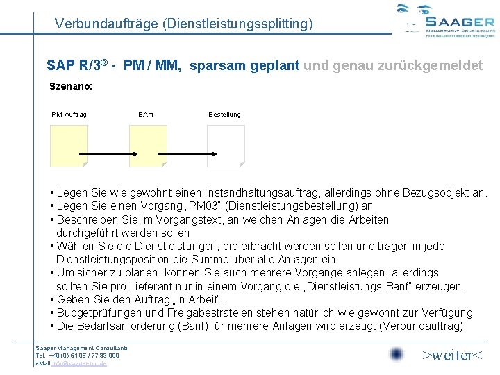Verbundaufträge (Dienstleistungssplitting) SAP R/3® - PM / MM, sparsam geplant und genau zurückgemeldet Szenario: