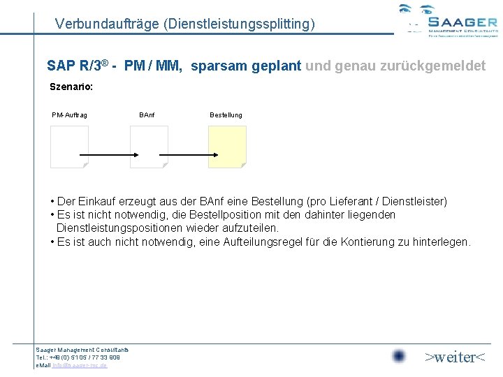 Verbundaufträge (Dienstleistungssplitting) SAP R/3® - PM / MM, sparsam geplant und genau zurückgemeldet Szenario: