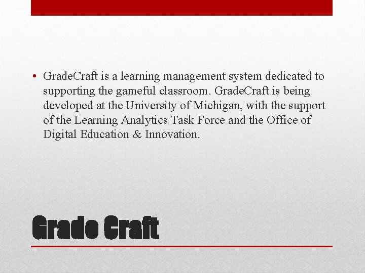  • Grade. Craft is a learning management system dedicated to supporting the gameful