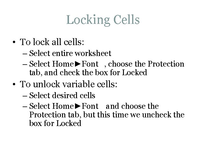 Locking Cells • To lock all cells: – Select entire worksheet – Select Home►Font