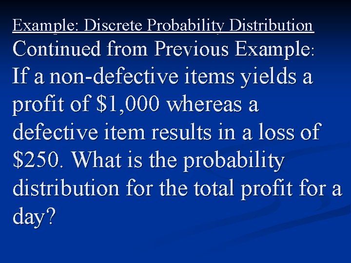 Example: Discrete Probability Distribution Continued from Previous Example: If a non-defective items yields a