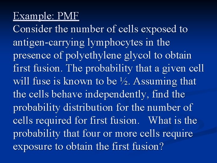 Example: PMF Consider the number of cells exposed to antigen-carrying lymphocytes in the presence