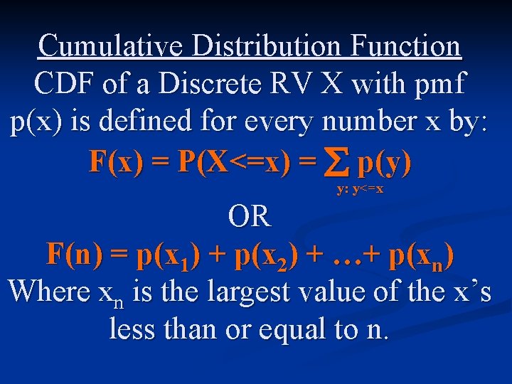 Cumulative Distribution Function CDF of a Discrete RV X with pmf p(x) is defined