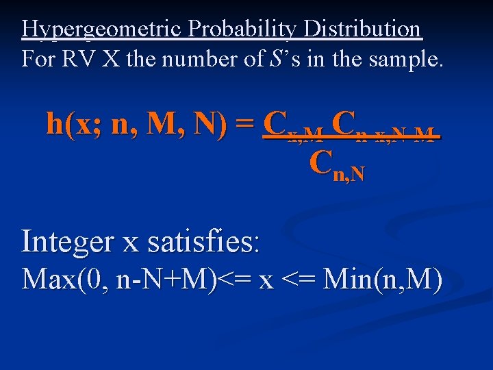 Hypergeometric Probability Distribution For RV X the number of S’s in the sample. h(x;