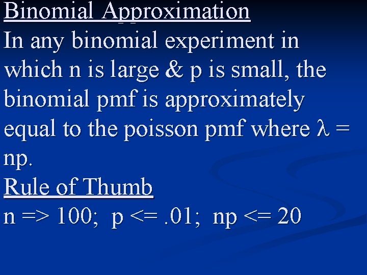 Binomial Approximation In any binomial experiment in which n is large & p is