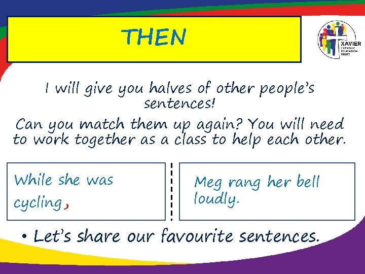 THEN I will give you halves of other people’s sentences! Can you match them