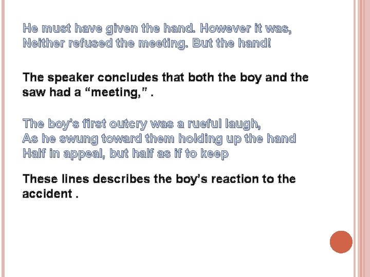 He must have given the hand. However it was, Neither refused the meeting. But