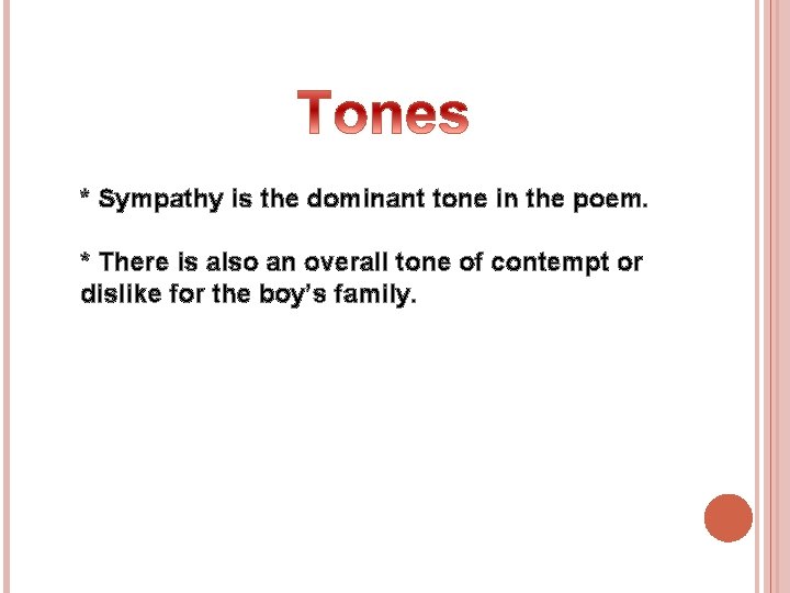 * Sympathy is the dominant tone in the poem. * There is also an