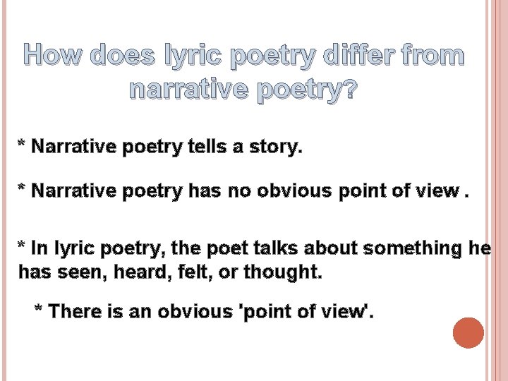 How does lyric poetry differ from narrative poetry? * Narrative poetry tells a story.