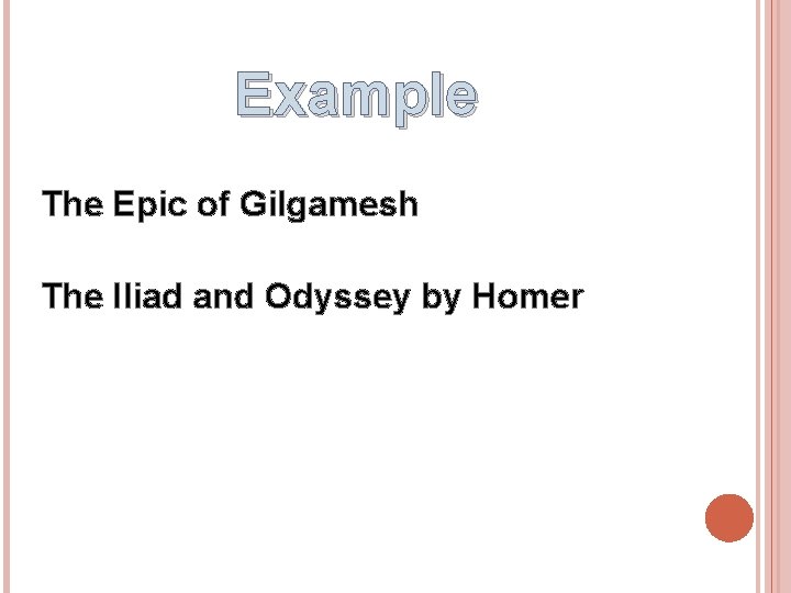 Example The Epic of Gilgamesh The Iliad and Odyssey by Homer 