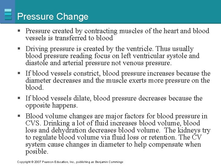 Pressure Change § Pressure created by contracting muscles of the heart and blood vessels