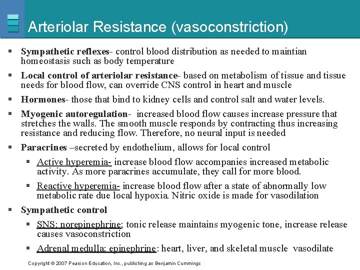 Arteriolar Resistance (vasoconstriction) § Sympathetic reflexes- control blood distribution as needed to maintian homeostasis